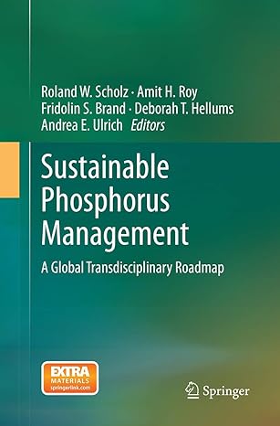 sustainable phosphorus management a global transdisciplinary roadmap 1st edition roland w. scholz ,amit h.