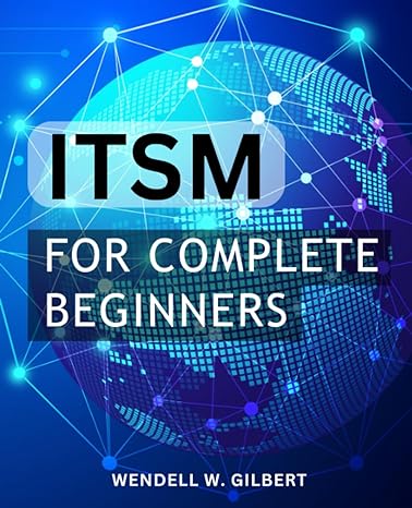 itsm for complete beginners expert guidance for newbies a comprehensive handbook for beginners in the world