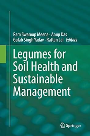 legumes for soil health and sustainable management 1st edition ram swaroop meena ,anup das ,gulab singh yadav