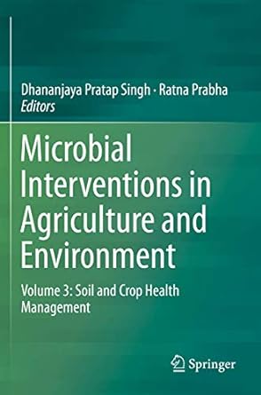 microbial interventions in agriculture and environment volume 3 soil and crop health management 1st edition