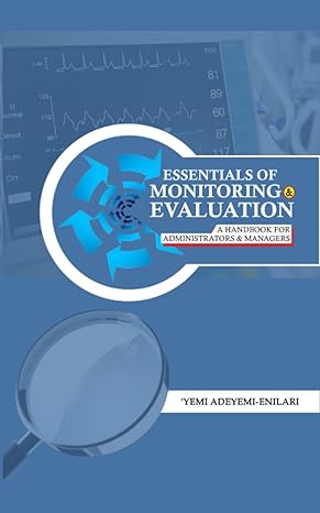 essentials of monitoring and evaluation a handbook for administrators and managers 1st edition yemi