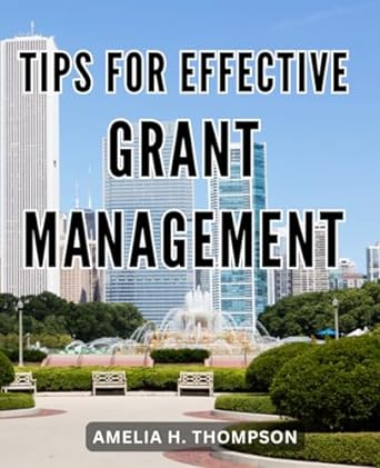 tips for effective grant management a guide to navigating federal grant regulations strategies for efficient