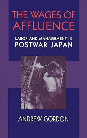 the wages of affluence labor and management in postwar japan 1st edition andrew gordon 0674007069,