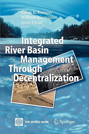 integrated river basin management through decentralization 1st edition karin kemper ,william blomquist ,ariel