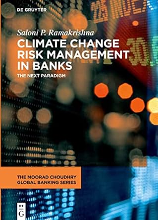 climate change risk management in banks the next paradigm 1st edition saloni p ramakrishna 3110757915,
