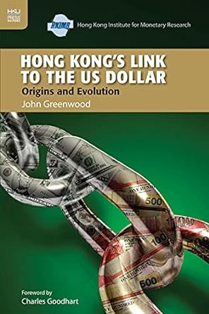 hong kong s link to the us dollar origins and evolution 1st edition john greenwood 9888083678, 978-9888083671