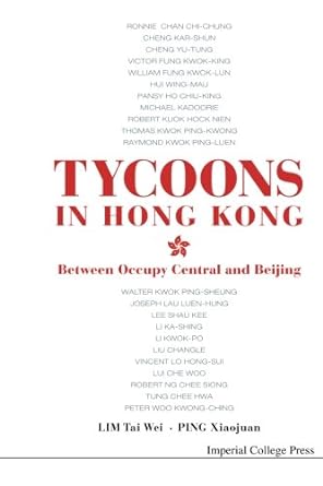 tycoons in hong kong between occupy central and beijing 1st edition tai wei lim ,xiaojuan ping b073lwr8q8