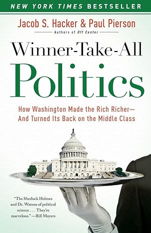 winner take all politics how washington made the rich richer and turned its back on the middle class 1st