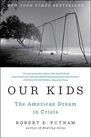 our kids the american dream in crisis 1st edition robert d. putnam 1476769907, 978-1476769905