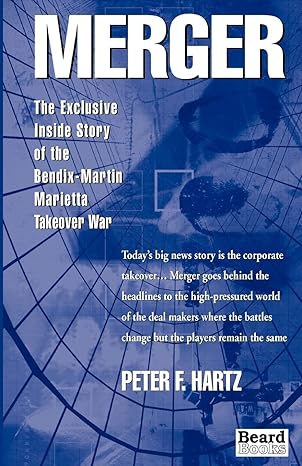 merger the exclusive inside story of the bendix martin marietta takeover war 1st edition peter f. hartz