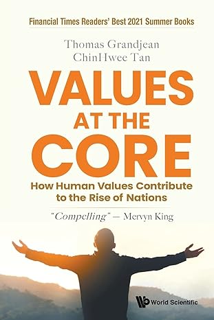 values at the core how human values contribute to the rise of nations 1st edition thomas grandjean ,chin hwee