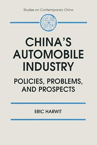 china s automobile industry policies problems and prospects 1st edition eric harwit 156324442x, 978-1563244421