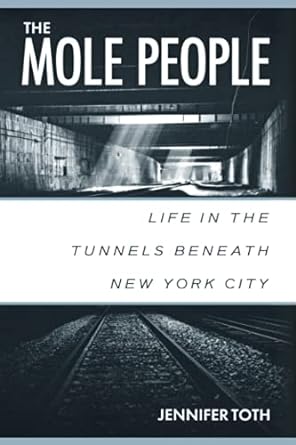 the mole people life in the tunnels beneath new york city 1st edition jennifer toth 155652241x, 978-1556522413