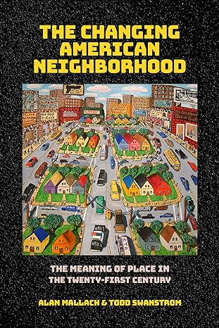 the changing american neighborhood the meaning of place in the twenty first century 1st edition alan mallach