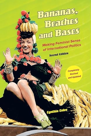 bananas beaches and bases making feminist sense of international politics 2nd edition cynthia enloe