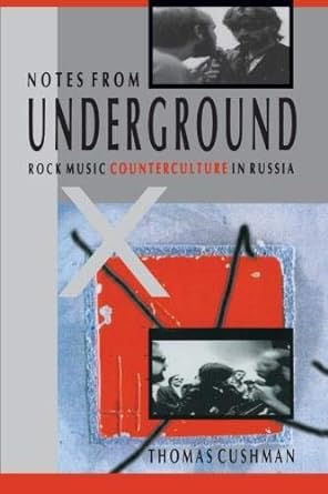 notes from underground rock music counterculture in russia 1st edition thomas cushman 0791425444,