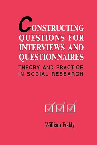 constructing questions for interviews and questionnaires theory and practice in social research revised