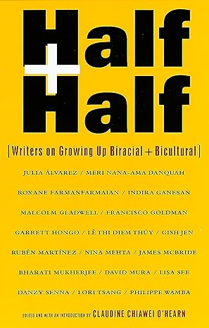 half and half writers on growing up biracial and bicultural 1st edition claudine c. ohearn 0375700110,