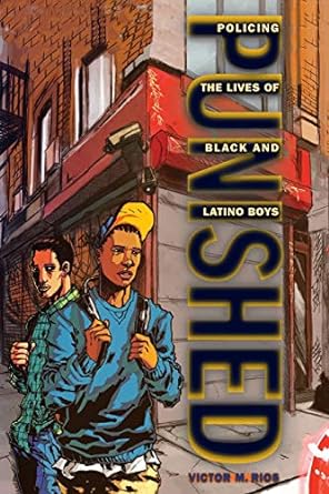 punished policing the lives of black and latino boys 1st edition victor m. rios 0814776388, 978-0814776384