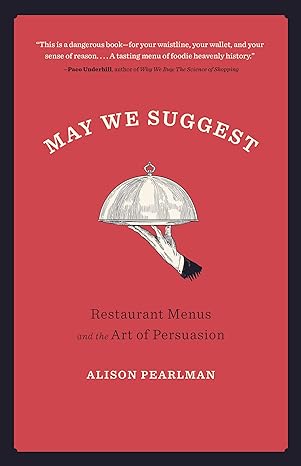 may we suggest restaurant menus and the art of persuasion 1st edition alison pearlman 1572842601,