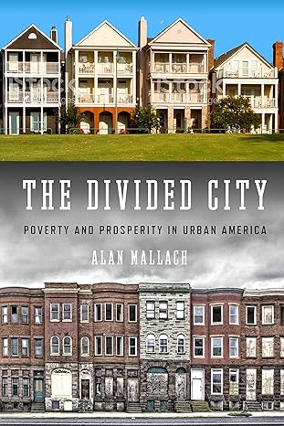 the divided city poverty and prosperity in urban america 1st edition alan mallach 1610917812, 978-1610917810