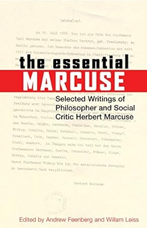 The Essential Marcuse Selected Writings Of Philosopher And Social Critic Herbert Marcuse