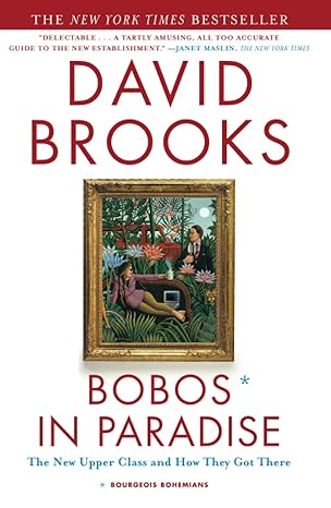 bobos in paradise the new upper class and how they got there 1st paperback edition david brooks 0684853787,