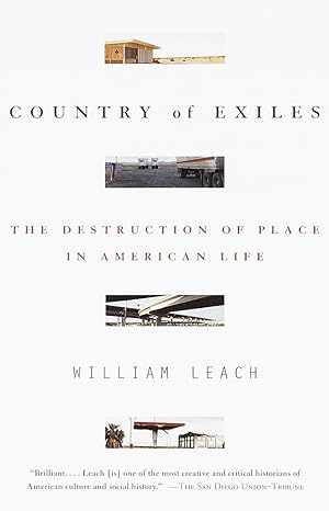 country of exiles the destruction of place in american life 1st edition william r. leach 0679758658,