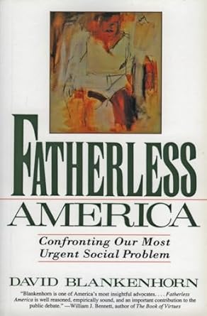 fatherless america confronting our most urgent social problem 1st edition david blankenhorn 006092683x,
