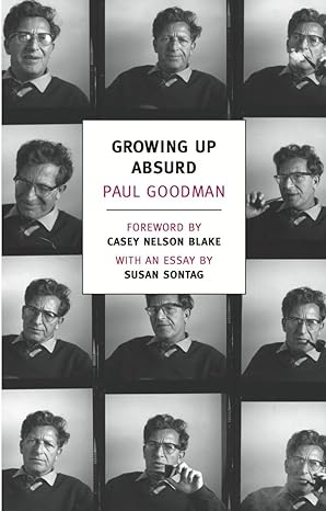 growing up absurd problems of youth in the organized society main edition paul goodman ,susan sontag ,casey