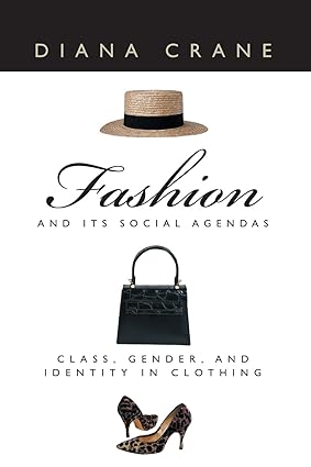 fashion and its social agendas class gender and identity in clothing new edition diana crane 0226117995,
