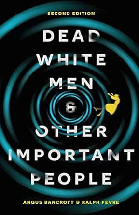 dead white men and other important people 2nd edition angus bancroft ,ralph fevre 1137467851, 978-1137467850