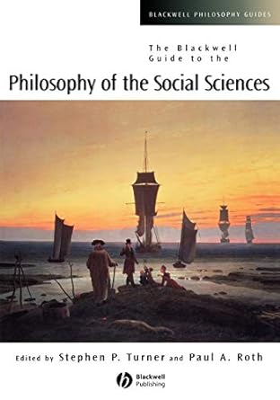 the blackwell guide to the philosophy of the social sciences british 1st edition stephen p. turner ,paul a.