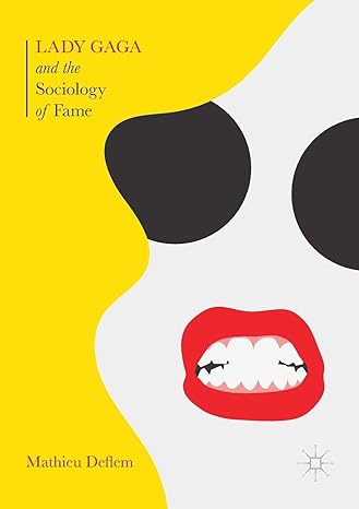 lady gaga and the sociology of fame the rise of a pop star in an age of celebrity 1st edition mathieu deflem