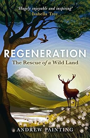 regeneration the rescue of a wild land new in paperback edition andrew painting 1780277598, 978-1780277592