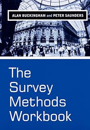 the survey methods workbook from design to analysis 1st edition alan buckingham ,peter saunders 0745622453,