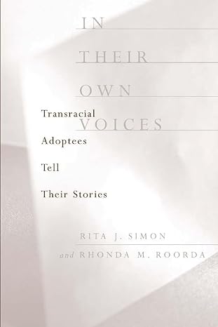 in their own voices transracial adoptees tell their stories 1st edition rita j. simon ,rhonda m. roorda