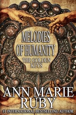 melodies of humanity the golden keys 1st edition ann marie ruby 979-8987508541