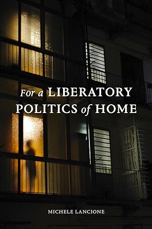 for a liberatory politics of home 1st edition michele lancione 1478025301, 978-1478025306