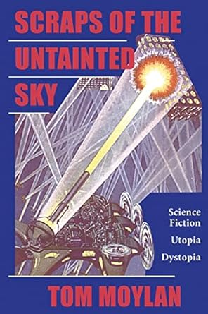 scraps of the untainted sky science fiction utopia dystopia 1st edition thomas moylan 0813397685,