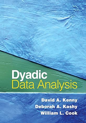dyadic data analysis 1st edition david a. kenny ,deborah a. kashy ,william l. cook ,jeffry a. simpson