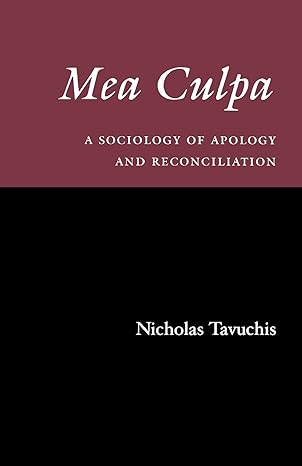mea culpa a sociology of apology and reconciliation later printing edition nicholas tavuchis 0804722234,