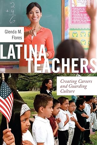 latina teachers 1st edition flores 1479813532, 978-1479813537