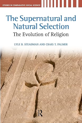 supernatural and natural selection 1st edition lyle b. steadman ,craig t. palmer 1594515662, 978-1594515668