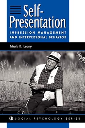 self presentation impression management and interpersonal behavior 1st edition mark r leary 0813330041,
