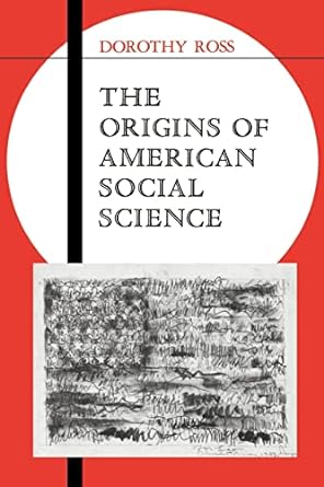 the origins of american social science revised edition dorothy ross 052142836x, 978-0521428361