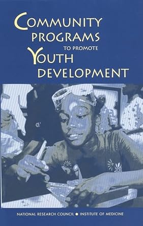 community programs to promote youth development 1st edition institute of medicine ,national research council