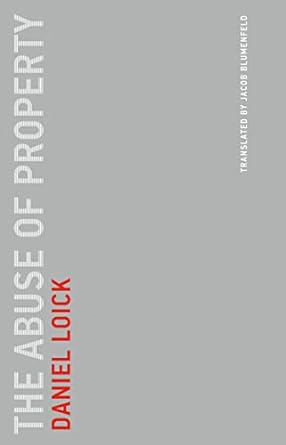 the abuse of property 1st edition daniel loick ,jacob blumenfeld 0262545500, 978-0262545501