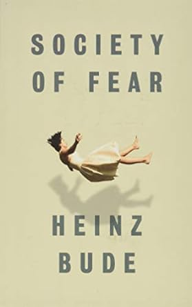 society of fear 1st edition heinz bude ,jessica spengler 1509519505, 978-1509519507
