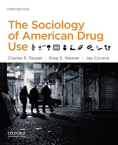 the sociology of american drug use 3rd edition charles e. faupel ,greg s. weaver ,jay corzine 0199935904,